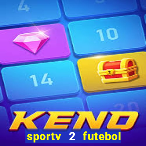 sportv 2 futebol play hd